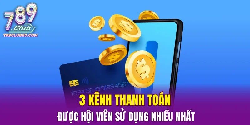 3 kênh thanh toán được hội viên sử dụng nhiều nhất