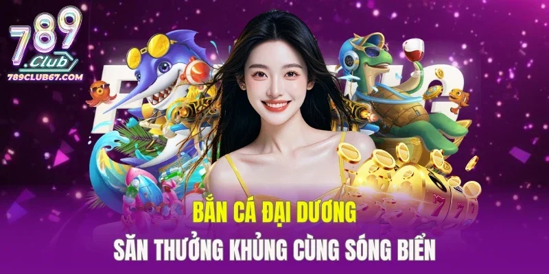Bắn Cá Đại Dương