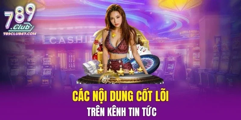 Các nội dung cốt lõi trên kênh thông tin chính thống