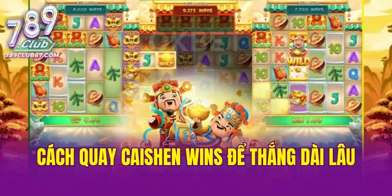 Cách quay Caishen Wins để thắng dài lâu