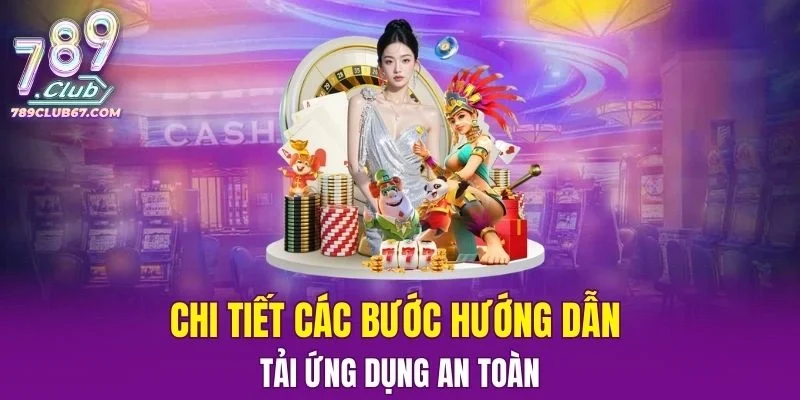 Chi tiết các bước tải ứng dụng an toàn cho tân thủ