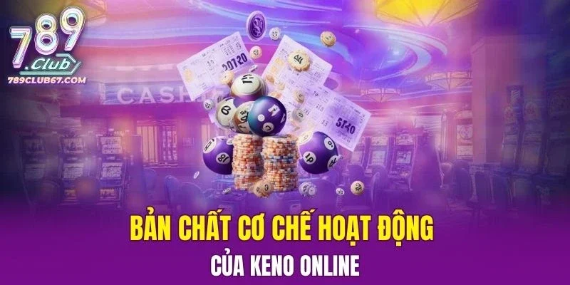 cơ chế hoạt động của Keno online