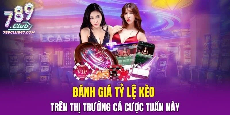 Thị Trường Cá Cược Tuần Này