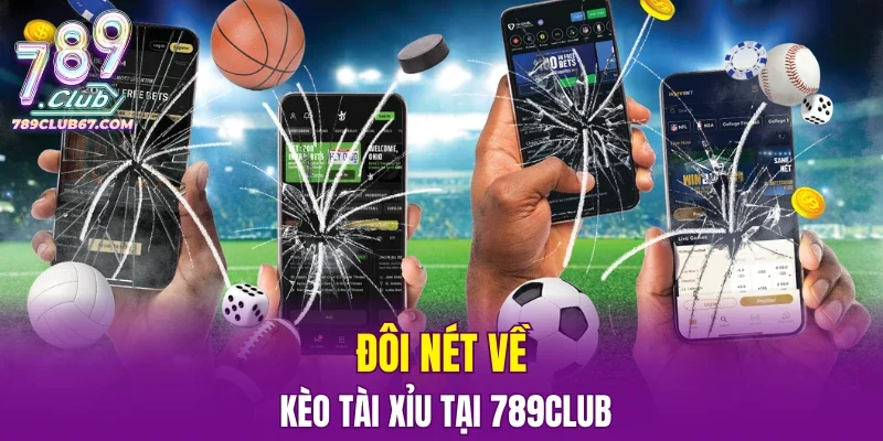 Đôi nét về kèo tài xỉu tại 789CLUB