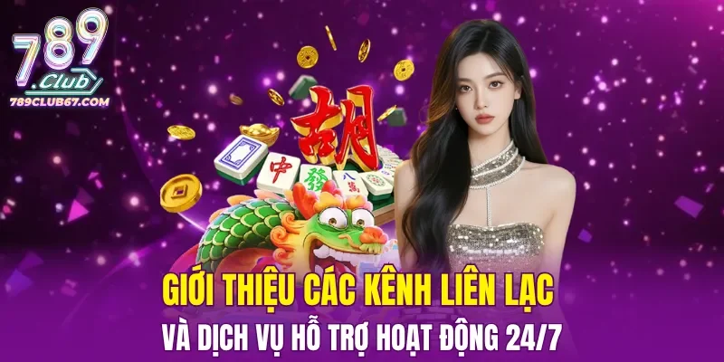 Giới thiệu các kênh liên lạc và dịch vụ hỗ trợ hoạt động 24/7
