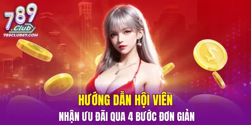 Hướng dẫn hội viên nhận ưu đãi qua 4 bước đơn giản