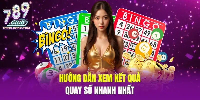 Hướng dẫn xem kết quả quay số nhanh nhất