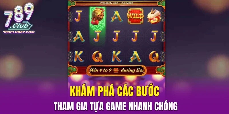 Khám phá các bước tham gia tựa game nhanh chóng