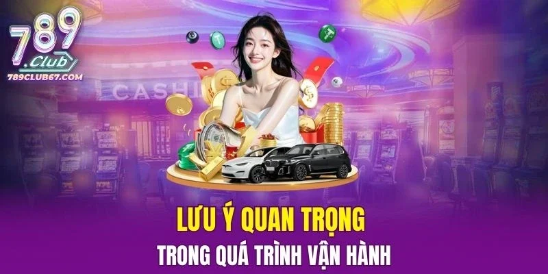 Lưu ý quan trọng trong quá trình vận hành