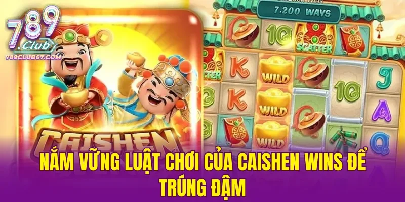 Nắm vững luật chơi của Caishen Wins để trúng đậm