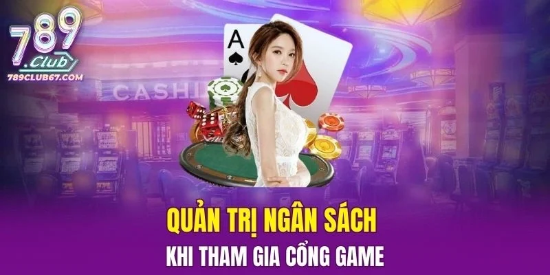 Quản trị ngân sách khi tham gia cổng game