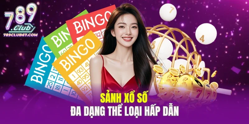 Sảnh xổ số đa dạng thể loại hấp dẫn