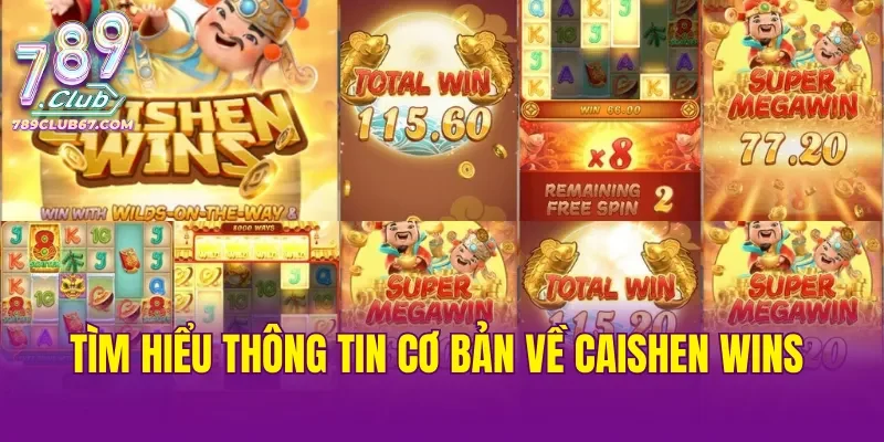Tìm hiểu thông tin cơ bản về Caishen Wins 