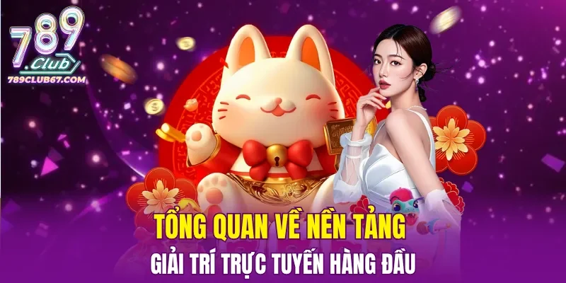 Tổng quan về nền tảng giải trí trực tuyến hàng đầu