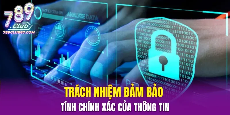 Trách nhiệm đảm bảo tính chính xác của thông tin