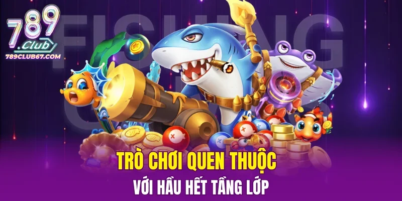 Trò chơi quen thuộc với hầu hết tầng lớp 