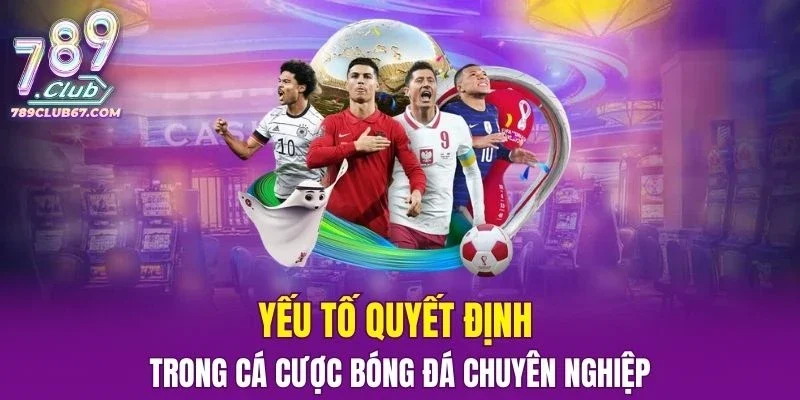 Yếu tố quyết định trong bóng đá chuyên nghiệp